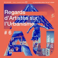 Exposition | Regards d’artistes sur l’urbanisme #6 (2021)